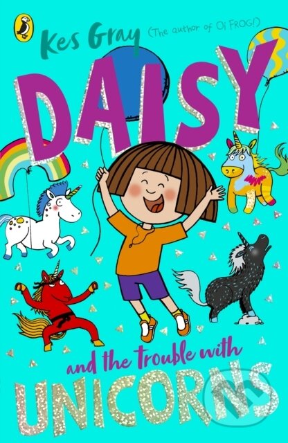 Kniha: Daisy and the Trouble With Unicorns (Kes Gray). Red Fox, 2021 Kniha: Daisy and the Trouble With Unicorns (Kes Gray). Red Fox, 2021