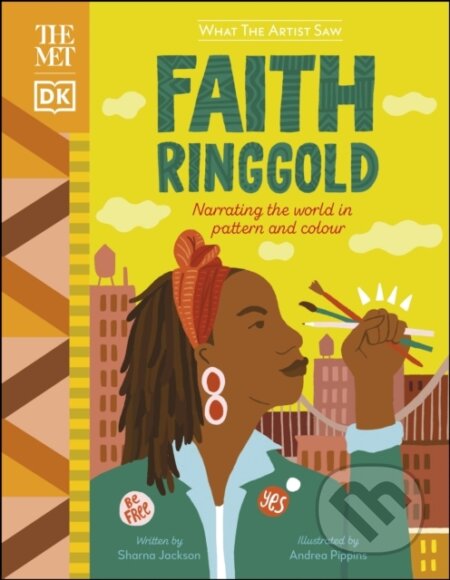 Kniha: The Met Faith Ringgold (Sharna Jackson). Dorling Kindersley Children, 2021 Kniha: The Met Faith Ringgold (Sharna Jackson). Dorling Kindersley Children, 2021