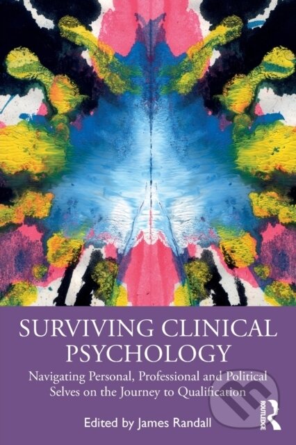 Kniha: Surviving Clinical Psychology (James Randall). Routledge, 2019 Kniha: Surviving Clinical Psychology (James Randall). Routledge, 2019