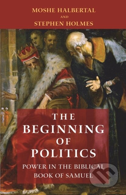 Kniha: The Beginning of Politics (Moshe Halbertal a Stephen Holmes). Princeton University Press, 2019 Kniha: The Beginning of Politics (Moshe Halbertal a Stephen Holmes). Princeton University Press, 2019