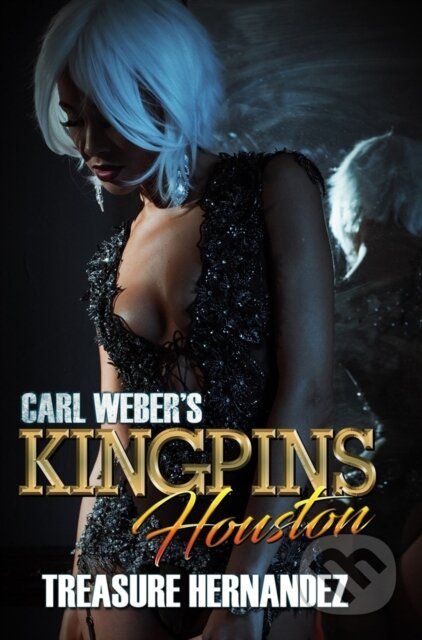 Kniha: Carl Weber's Kingpins: Houston (Treasure Hernandez). , 2019 Kniha: Carl Weber's Kingpins: Houston (Treasure Hernandez). , 2019