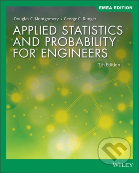 Kniha: Applied Statistics and Probability for Engineers, EMEA Edition (Douglas C. Montgomery a George C. Runger). John Wiley & Sons, 2019 Kniha: Applied Statistics and Probability for Engineers, EMEA Edition (Douglas C. Montgomery a George C. Runger). John Wiley & Sons, 2019