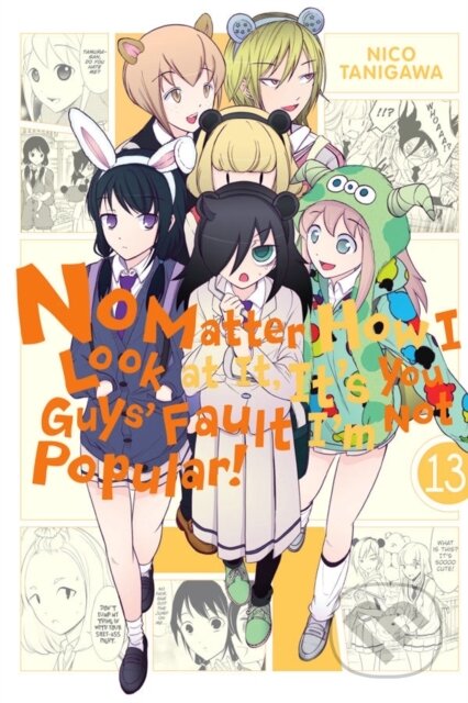 Kniha: No Matter How I Look at It, It's You Guys' Fault I'm Not Popular!, Vol. 13 (Bianca Pistillo, Nico Tanigawa, Krista Shipley a Karie Shipley). Yen Press, 2019 Kniha: No Matter How I Look at It, It's You Guys' Fault I'm Not Popular!, Vol. 13 (Bianca Pistillo, Nico Tanigawa, Krista Shipley a Karie Shipley). Yen Press, 2019