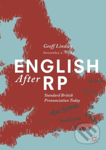 Kniha: English After RP (Geoff Lindsey). Springer Nature Switzerland, 2019 Kniha: English After RP (Geoff Lindsey). Springer Nature Switzerland, 2019