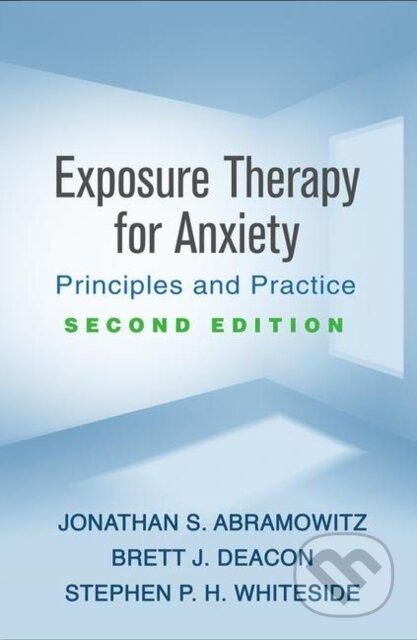 Kniha: Exposure Therapy for Anxiety, Second Edition (Brett J. Deacon, Stephen P. H. Whiteside a Jonathan S. Abramowitz). Guilford Press, 2019 Kniha: Exposure Therapy for Anxiety, Second Edition (Brett J. Deacon, Stephen P. H. Whiteside a Jonathan S. Abramowitz). Guilford Press, 2019