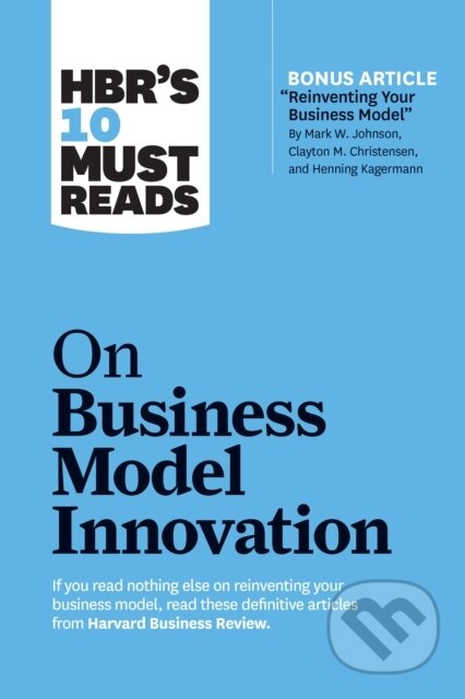Kniha: HBR's 10 Must Reads on Business Model Innovation (with featured article "Reinventing Your Business Model" by Mark W. Johnson, Clayton M. Christensen, and Henning Kagermann) (Clayton M. Christensen, Steve Blank, Rita Gunther McGrath, Mark W. Johnson a Harvard Business Review). Harvard Business Review Press, 2019 Kniha: HBR's 10 Must Reads on Business Model Innovation (with featured article "Reinventing Your Business Model" by Mark W. Johnson, Clayton M. Christensen, and Henning Kagermann) (Clayton M. Christensen, Steve Blank, Rita Gunther McGrath, Mark W. Johnson a Harvard Business Review). Harvard Business Review Press, 2019