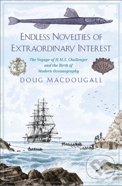 Kniha: Endless Novelties of Extraordinary Interest (Doug Macdougall). Yale University Press, 2019 Kniha: Endless Novelties of Extraordinary Interest (Doug Macdougall). Yale University Press, 2019
