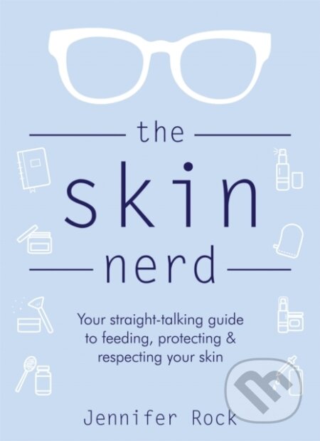 Kniha: The Skin Nerd (Rock Jennifer). Headline Home, 2019 Kniha: The Skin Nerd (Rock Jennifer). Headline Home, 2019