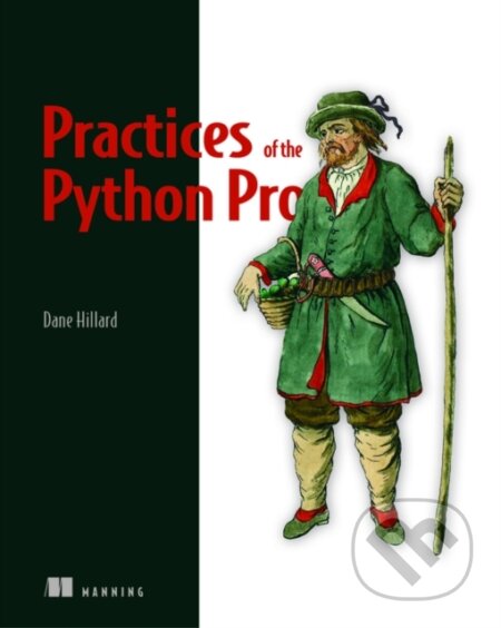 Kniha: Practices of the Python Pro (Dane Hillard). Manning Publications, 2020 Kniha: Practices of the Python Pro (Dane Hillard). Manning Publications, 2020