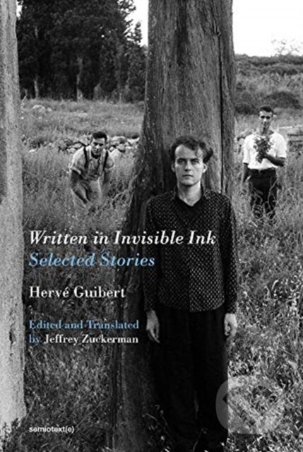 Kniha: Written in Invisible Ink (Herve Guibert). , 2020 Kniha: Written in Invisible Ink (Herve Guibert). , 2020
