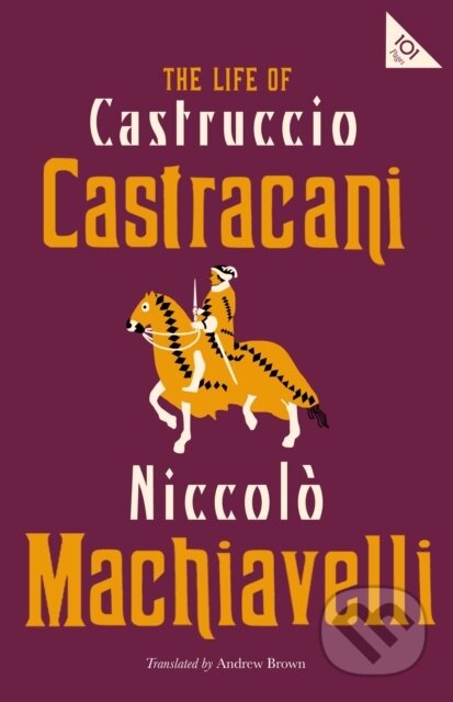 Kniha: The Life of Castruccio Castracani (Niccolo Machiavelli). Alma Classics, 2020 Kniha: The Life of Castruccio Castracani (Niccolo Machiavelli). Alma Classics, 2020