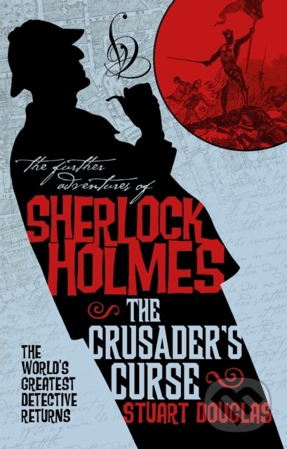 Kniha: The Further Adventures of Sherlock Holmes - Sherlock Holmes and the Crusader's Curse (Stuart Douglas). Titan Books, 2020 Kniha: The Further Adventures of Sherlock Holmes - Sherlock Holmes and the Crusader's Curse (Stuart Douglas). Titan Books, 2020