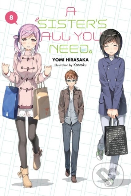 Kniha: A Sister's All You Need., Vol. 8 (light novel) (Kantoku Kantoku, Yomi Hirasaka a Kevin Gifford). Yen Press, 2020 Kniha: A Sister's All You Need., Vol. 8 (light novel) (Kantoku Kantoku, Yomi Hirasaka a Kevin Gifford). Yen Press, 2020