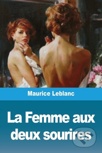 Kniha: La Femme aux deux sourires (Maurice Leblanc). , 2020 Kniha: La Femme aux deux sourires (Maurice Leblanc). , 2020