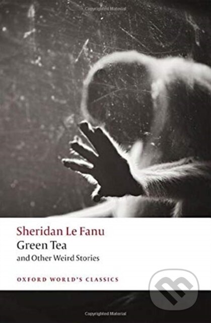 Kniha: Green Tea (J. Sheridan Le Fanu a Aaron Worth). Oxford University Press, 2020 Kniha: Green Tea (J. Sheridan Le Fanu a Aaron Worth). Oxford University Press, 2020