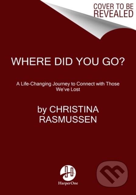Kniha: Where Did You Go? (Rasmussen Christina). HarperOne, 2020 Kniha: Where Did You Go? (Rasmussen Christina). HarperOne, 2020