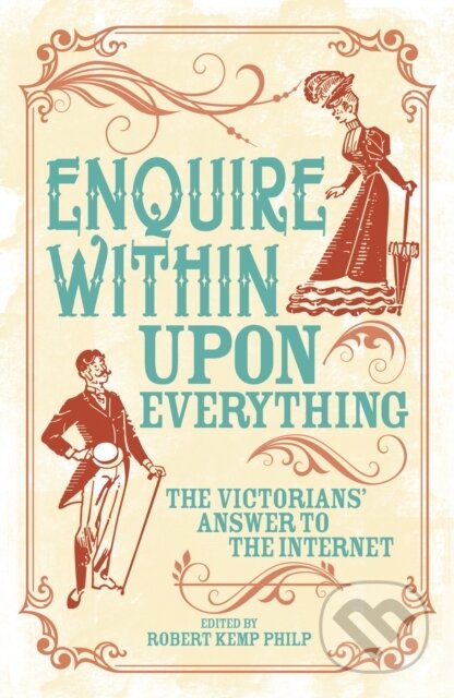 Kniha: Enquire Within Upon Everything (Robert K (Ed) Philp). Arcturus, 2020 Kniha: Enquire Within Upon Everything (Robert K (Ed) Philp). Arcturus, 2020