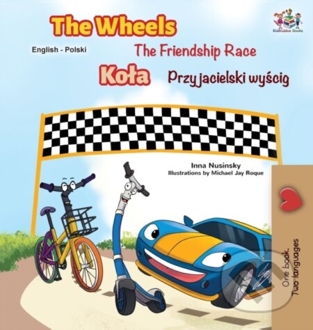 Kniha: The Wheels -The Friendship Race (English Polish Bilingual Book) (Inna Nusinsky a Kidkiddos Books). Kidkiddos, 2020 Kniha: The Wheels -The Friendship Race (English Polish Bilingual Book) (Inna Nusinsky a Kidkiddos Books). Kidkiddos, 2020