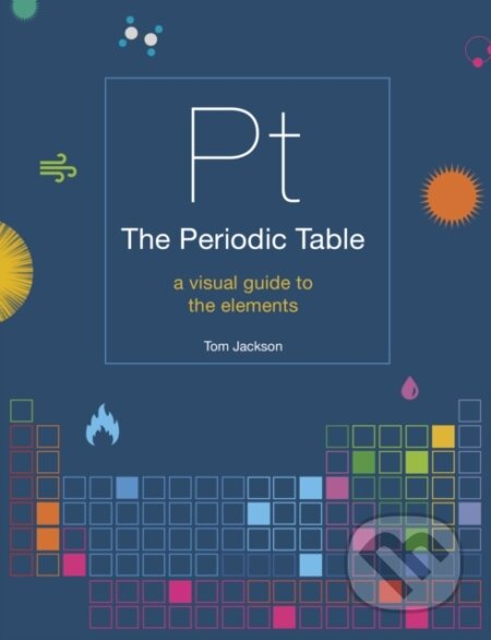 Kniha: The Periodic Table (Tom Jackson). White Lion, 2020 Kniha: The Periodic Table (Tom Jackson). White Lion, 2020