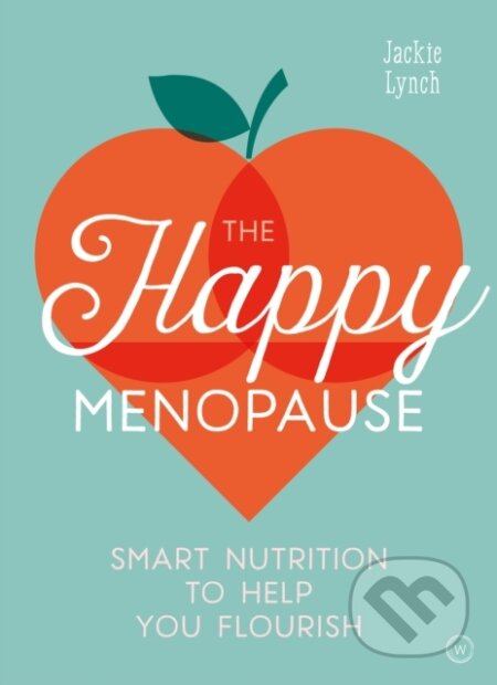 Kniha: The Happy Menopause (Jackie Lynch). Watkins Publishing, 2020 Kniha: The Happy Menopause (Jackie Lynch). Watkins Publishing, 2020