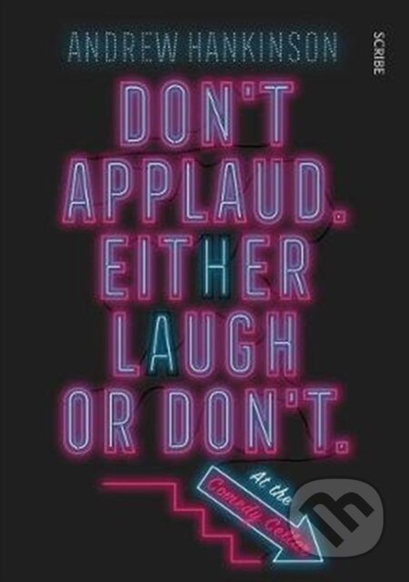 Kniha: Don’t applaud. Either laugh or don’t. (At the Comedy Cellar.) (Andrew Hankinson). Scribe Publications, 2020 Kniha: Don’t applaud. Either laugh or don’t. (At the Comedy Cellar.) (Andrew Hankinson). Scribe Publications, 2020