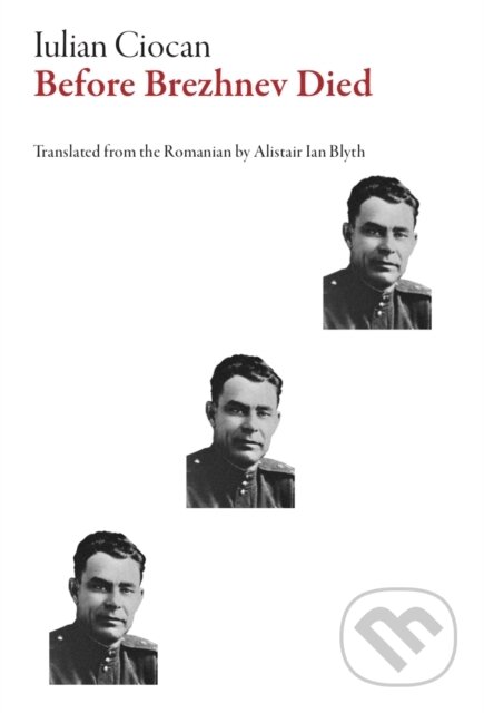 Kniha: Before Brezhnev Died (Iulian Ciocan). Dalkey Archive Press, 2020 Kniha: Before Brezhnev Died (Iulian Ciocan). Dalkey Archive Press, 2020