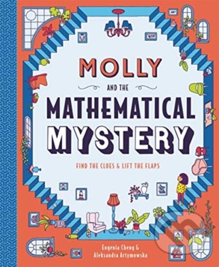 Kniha: Molly and the Mathematical Mystery (Dr Eugenia Cheng). Templar, 2020 Kniha: Molly and the Mathematical Mystery (Dr Eugenia Cheng). Templar, 2020