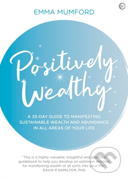 Kniha: Positively Wealthy (Emma Mumford). Watkins Publishing, 2020 Kniha: Positively Wealthy (Emma Mumford). Watkins Publishing, 2020
