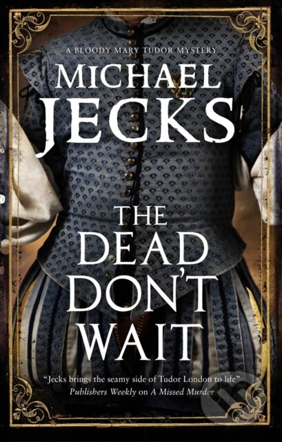 Kniha: The Dead Don't Wait (Michael Jecks). Severn House, 2020 Kniha: The Dead Don't Wait (Michael Jecks). Severn House, 2020