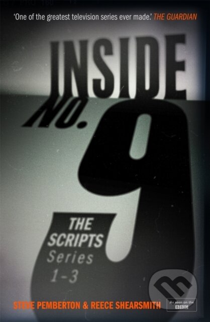Kniha: Inside No. 9: The Scripts Series 1-3 (Reece Shearsmith a Steve Pemberton). Hodder and Stoughton, 2020 Kniha: Inside No. 9: The Scripts Series 1-3 (Reece Shearsmith a Steve Pemberton). Hodder and Stoughton, 2020