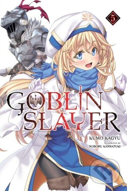 Kniha: Goblin Slayer Side Story: Year One, Vol. 5 (manga) (Anthony Quintessenza, Shingo Adachi, Noboru Kannatuki, Kumo Kagyu, Kevin Steinbach, Kento Sakaeda a Bianca Pistillo). Yen Press, 2020 Kniha: Goblin Slayer Side Story: Year One, Vol. 5 (manga) (Anthony Quintessenza, Shingo Adachi, Noboru Kannatuki, Kumo Kagyu, Kevin Steinbach, Kento Sakaeda a Bianca Pistillo). Yen Press, 2020
