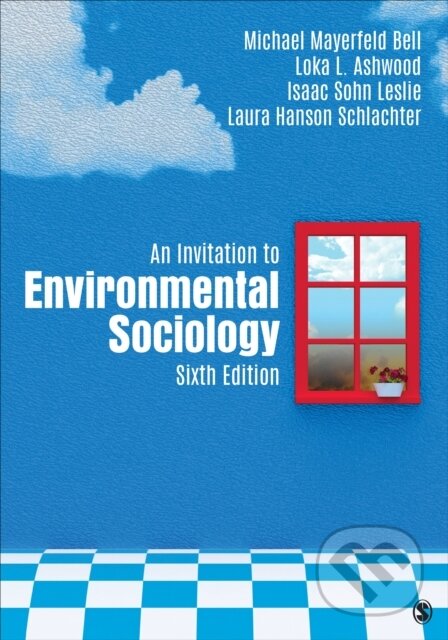 Kniha: An Invitation to Environmental Sociology (Isaac Leslie, Michael Mayerfeld Bell, Loka L. Ashwood a Laura Hanson Schlachter). Sage Publications, 2020 Kniha: An Invitation to Environmental Sociology (Isaac Leslie, Michael Mayerfeld Bell, Loka L. Ashwood a Laura Hanson Schlachter). Sage Publications, 2020