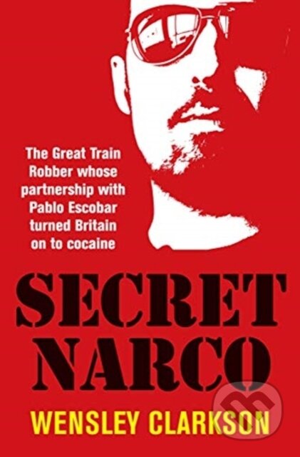Kniha: Secret Narco (Wensley Clarkson). , 2020 Kniha: Secret Narco (Wensley Clarkson). , 2020