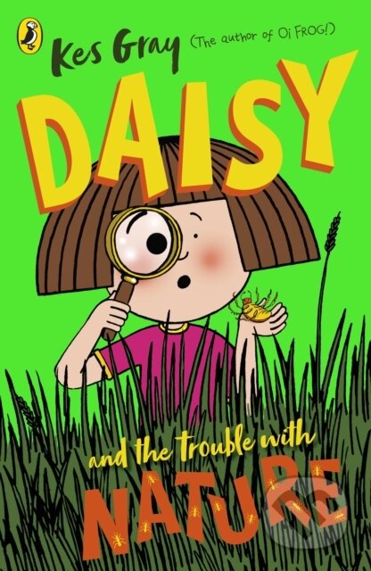 Kniha: Daisy and the Trouble with Nature (Kes Gray). Red Fox, 2020 Kniha: Daisy and the Trouble with Nature (Kes Gray). Red Fox, 2020