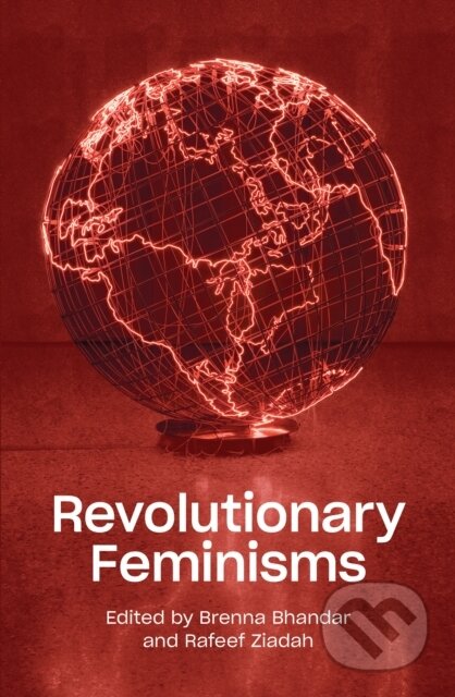 Kniha: Revolutionary Feminisms (Brenna Bhandar a Rafeef Ziadah). Verso, 2020 Kniha: Revolutionary Feminisms (Brenna Bhandar a Rafeef Ziadah). Verso, 2020
