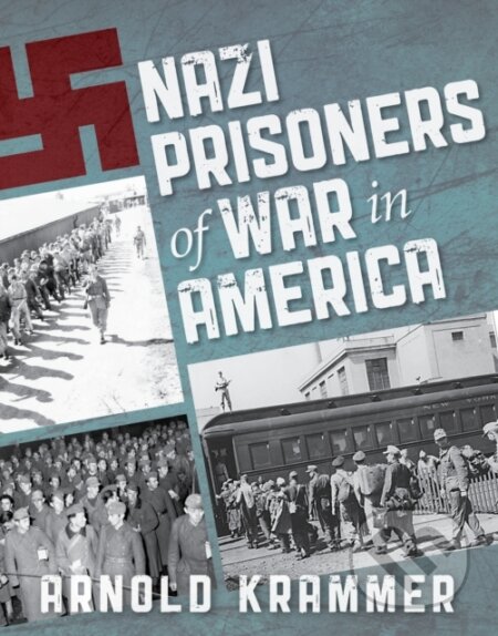 Kniha: Nazi Prisoners of War in America (Arnold Krammer). Stackpole Books, 2021 Kniha: Nazi Prisoners of War in America (Arnold Krammer). Stackpole Books, 2021