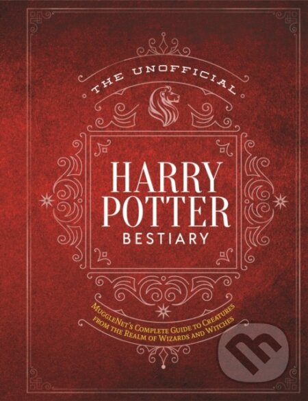 Kniha: The Unofficial Harry Potter Bestiary (The Editors of MuggleNet). , 2021 Kniha: The Unofficial Harry Potter Bestiary (The Editors of MuggleNet). , 2021