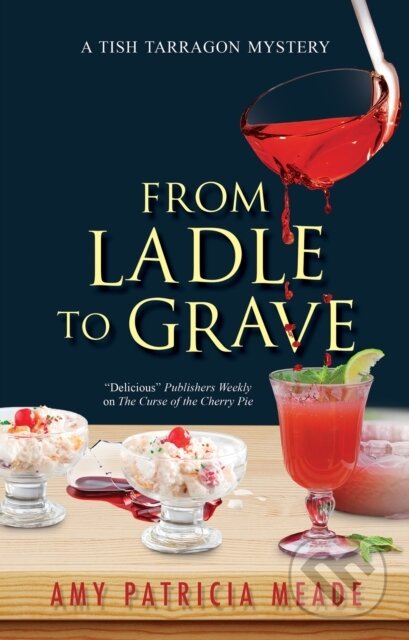 Kniha: From Ladle to Grave (Amy Patricia Meade). Severn House, 2021 Kniha: From Ladle to Grave (Amy Patricia Meade). Severn House, 2021