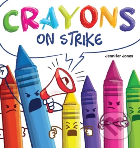Kniha: Crayons on Strike (Jennifer Jones). , 2021 Kniha: Crayons on Strike (Jennifer Jones). , 2021
