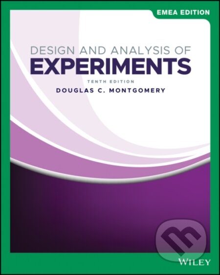 Kniha: Design and Analysis of Experiments, EMEA Edition (Douglas C. Montgomery). John Wiley & Sons, 2021 Kniha: Design and Analysis of Experiments, EMEA Edition (Douglas C. Montgomery). John Wiley & Sons, 2021