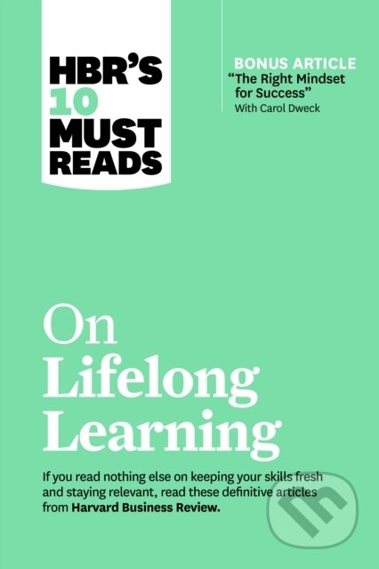 Kniha: HBR's 10 Must Reads on Lifelong Learning (with bonus article "The Right Mindset for Success" with Carol Dweck) (Carol Dweck, Marcus Buckingham, John H. Zenger, Harvard Business Review a Francesca Gino). Harvard Business Review Press, 2021 Kniha: HBR's 10 Must Reads on Lifelong Learning (with bonus article "The Right Mindset for Success" with Carol Dweck) (Carol Dweck, Marcus Buckingham, John H. Zenger, Harvard Business Review a Francesca Gino). Harvard Business Review Press, 2021
