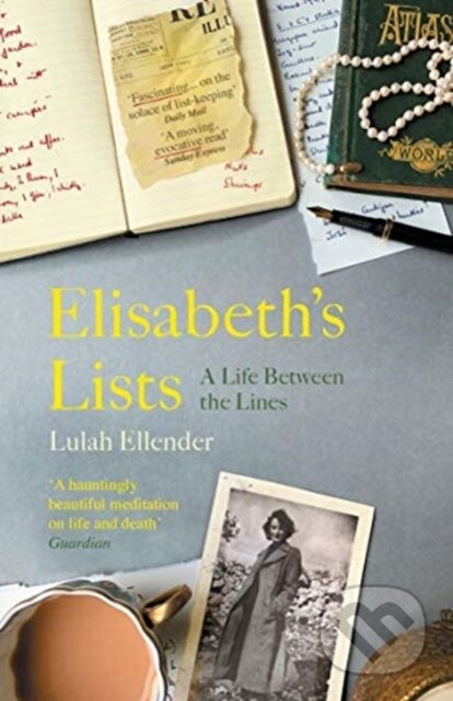 Kniha: Elisabeth’s Lists (Lulah Ellender). Granta Books, 2019 Kniha: Elisabeth’s Lists (Lulah Ellender). Granta Books, 2019