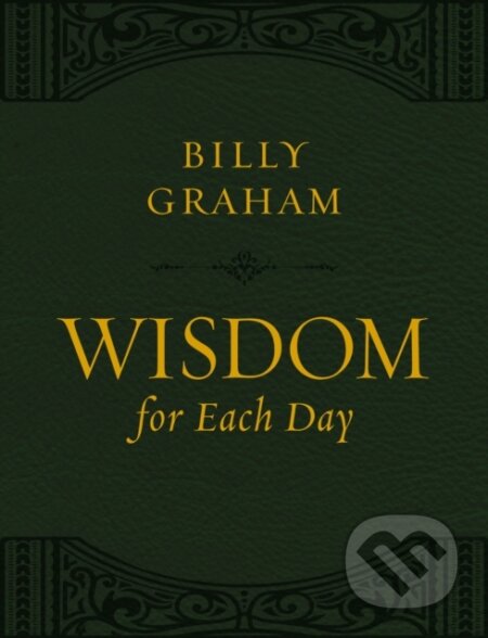 Kniha: Wisdom for Each Day (Large Text Leathersoft) (Billy Graham). Thomas Nelson Publishers, 2019 Kniha: Wisdom for Each Day (Large Text Leathersoft) (Billy Graham). Thomas Nelson Publishers, 2019