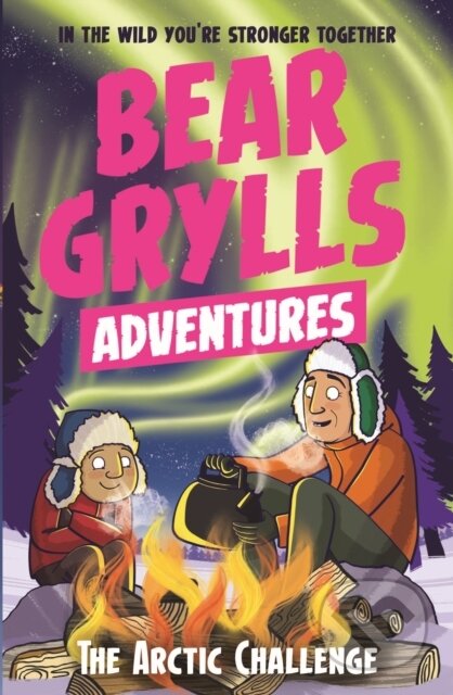 Kniha: A Bear Grylls Adventure 11: The Arctic Challenge (Bear Grylls). , 2019 Kniha: A Bear Grylls Adventure 11: The Arctic Challenge (Bear Grylls). , 2019