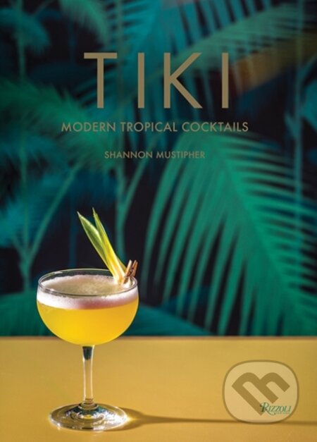 Kniha: Tiki (Shannon Mustipher). Universe Publishing, 2019 Kniha: Tiki (Shannon Mustipher). Universe Publishing, 2019