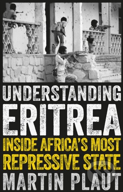 Kniha: Understanding Eritrea (Plaut Martin). C Hurst & Co Publishers, 2019 Kniha: Understanding Eritrea (Plaut Martin). C Hurst & Co Publishers, 2019