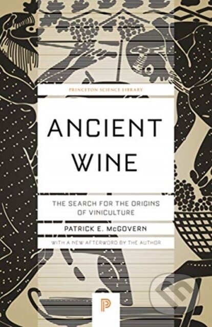 Kniha: Ancient Wine (Patrick E. Mcgovern). Princeton University Press, 2019 Kniha: Ancient Wine (Patrick E. Mcgovern). Princeton University Press, 2019