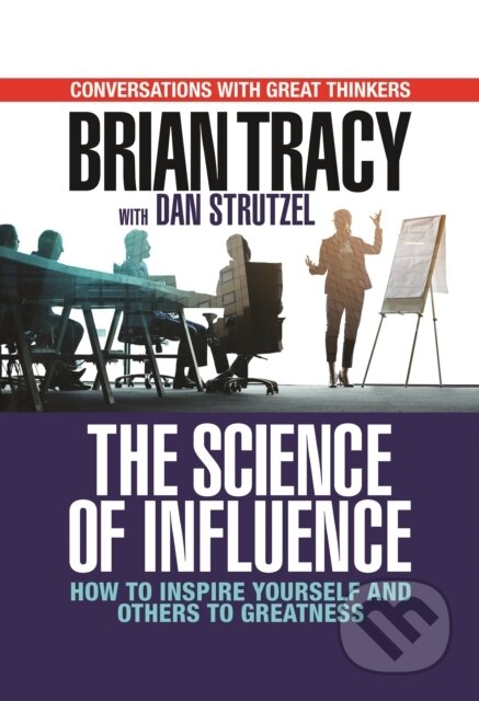 Kniha: The Science of Influence (Tracy Brian). G&D Media, 2019 Kniha: The Science of Influence (Tracy Brian). G&D Media, 2019