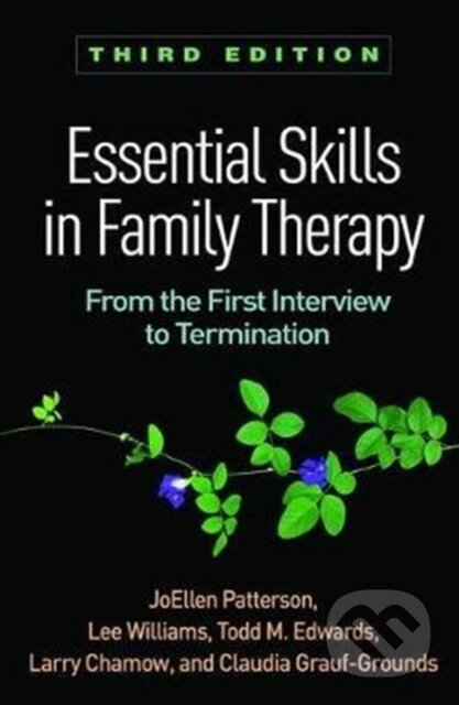 Kniha: Essential Skills in Family Therapy, Third Edition (Claudia Grauf-Grounds, Todd M. Edwards, Lee Williams, Larry Chamow a JoEllen Patterson). Guilford Press, 2018 Kniha: Essential Skills in Family Therapy, Third Edition (Claudia Grauf-Grounds, Todd M. Edwards, Lee Williams, Larry Chamow a JoEllen Patterson). Guilford Press, 2018