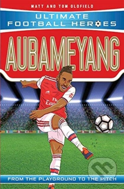 Kniha: Ultimate Football Heroes: Aubameyang (Goal Machines) (Matt & Tom Oldfield). Dino Books, 2019 Kniha: Ultimate Football Heroes: Aubameyang (Goal Machines) (Matt & Tom Oldfield). Dino Books, 2019